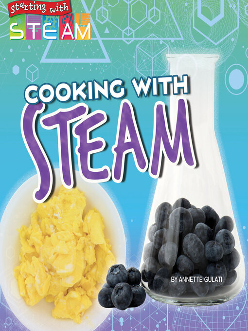 Title details for Cooking with STEAM by Annette Gulati - Available